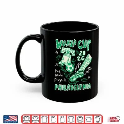 Mug World Cup 2026 The World Plays In Philadelphia Shirt