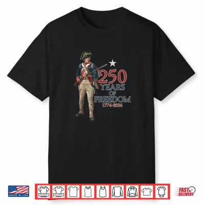 American Colonial Soldier 250 Years Of Freedom 1776 2026 Shirt