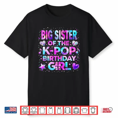 Big Sister Of The K Pop Birthday Girls Korean Music Shirt