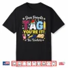 Dear Parents Tag You’Re It Love Teachers Last Day Of School Shirt
