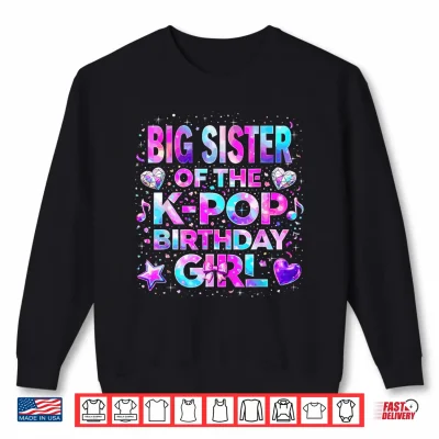 Sweatshirt Big Sister of The K Pop Birthday Girls Korean Music Shirt