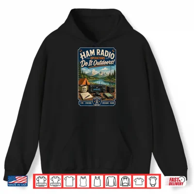 Hoodie Ham Radio Operators Do It Outdoors Camping Design Shirt