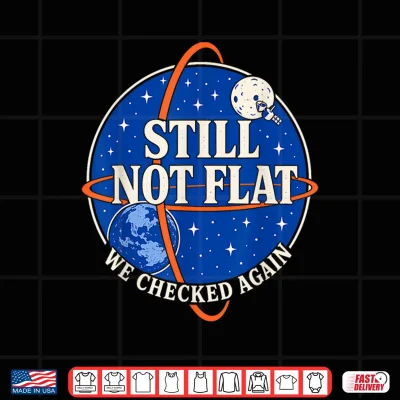 Design Still Not Flat We Checked Again Vintage Shirt