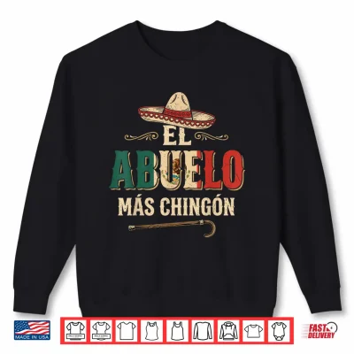 Sweatshirt El Abuelo Mas Chingon Mexican Spanish Grandpa Fathers Day Shirt