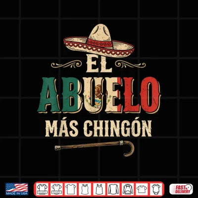 Design El Abuelo Mas Chingon Mexican Spanish Grandpa Fathers Day Shirt