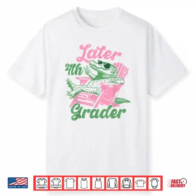 Later 4Th Grader Alligator Meme Happy Last Day Of School Shirt