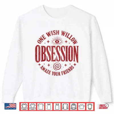 Sweatshirt Obsession One Wish Willow Shirt