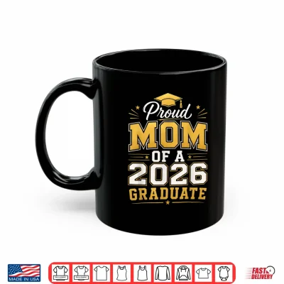 Mug Proud Mom of A 2026 Graduate Class of 2026 Graduation Mom Shirt