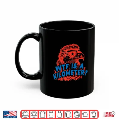 Mug WTF is a Kilometer Eagle 4th of July Shirt