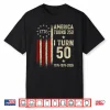 America Turns 250 I Turn 50 1976 50Th Birthday Funny Vintage Shirt