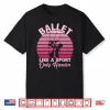 Girls Dancer Ballet Like A Sport Only Harder Ballet Dancer Performance Shirt