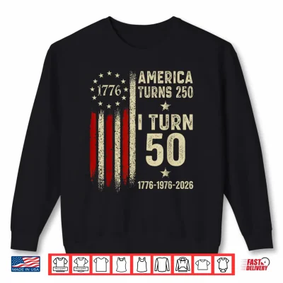 Sweatshirt America Turns 250 I Turn 50 1976 50th Birthday Funny Vintage Shirt