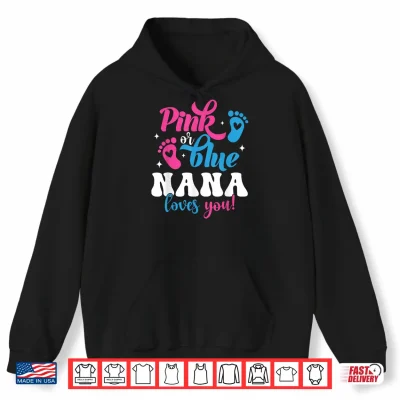 Hoodie Pink Or Blue Nana Loves You Gender Reveal Baby Shirt