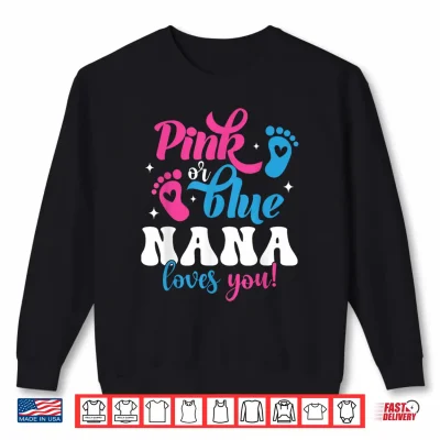 Sweatshirt Pink Or Blue Nana Loves You Gender Reveal Baby Shirt