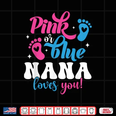 Design Pink Or Blue Nana Loves You Gender Reveal Baby Shirt