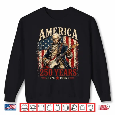 Sweatshirt 250 Years America Anniversary Washington Playing Guitar Shirt 1