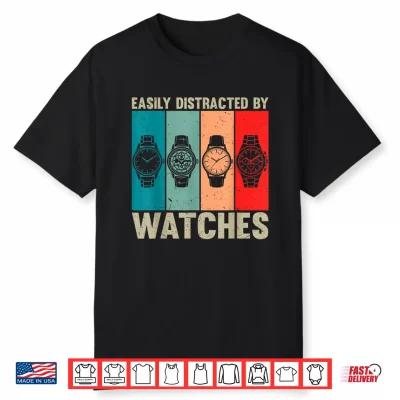 Easily Distracted By Watches Vintage Watch Collector Shirt