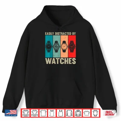 Hoodie Easily Distracted By Watches Vintage Watch Collector Shirt 1