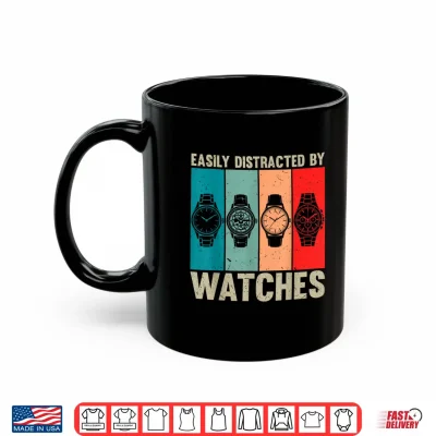 Mug Easily Distracted By Watches Vintage Watch Collector Shirt 1