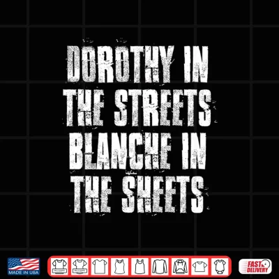 Design Dorothy in The Streets Blanche in The Sheets Shirt 1