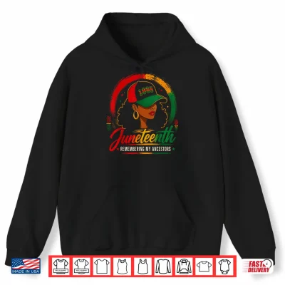 Hoodie Juneteenth Remembering My Ancestors Black Women Juneteenth Shirt 1