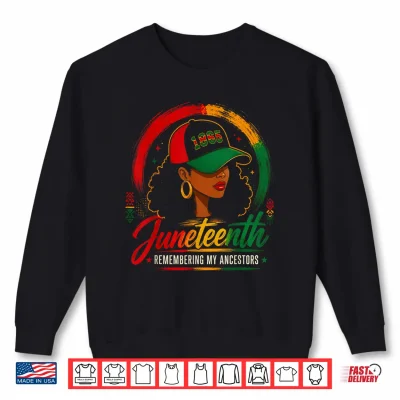 Sweatshirt Juneteenth Remembering My Ancestors Black Women Juneteenth Shirt 1
