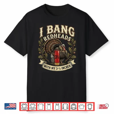 Retro I Bang Redheads Turkey With My 3 1 2 In Funny Hunting Shirt