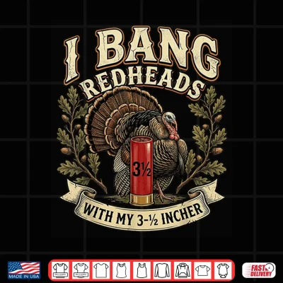 Design Retro I Bang Redheads Turkey with My 3 1 2 in Funny Hunting Shirt 1