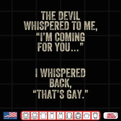 Design The Devil Whispered Im Coming for You I Whispered Back Gay Shirt 1