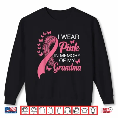 Sweatshirt I Wear Pink in Memory of My Grandma Breast Cancer Awareness Shirt