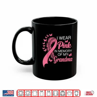 Mug I Wear Pink in Memory of My Grandma Breast Cancer Awareness Shirt