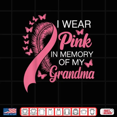 Design I Wear Pink in Memory of My Grandma Breast Cancer Awareness Shirt