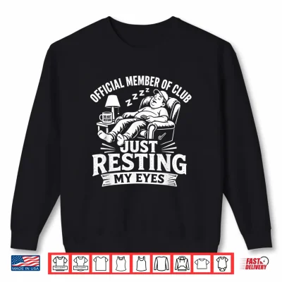 Sweatshirt Official Member of Club Just Resting My Eyes Dad Shirt