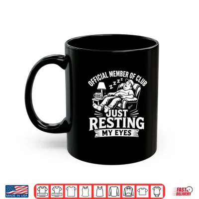 Mug Official Member of Club Just Resting My Eyes Dad Shirt