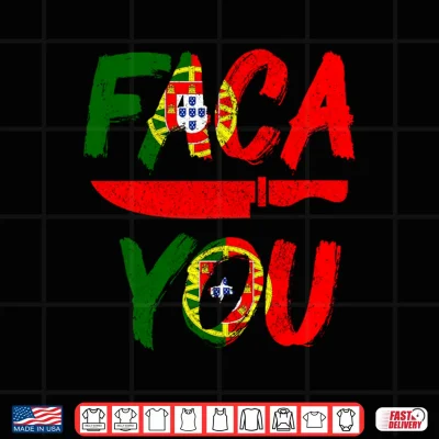 Design Mens FACA You Portugal Portuguese Chefs Knife Pride Funny Performance Shirt
