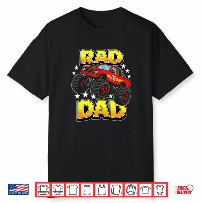 Rad Dad Monster Truck Father’S Day Fun Best Daddy Ever Shirt
