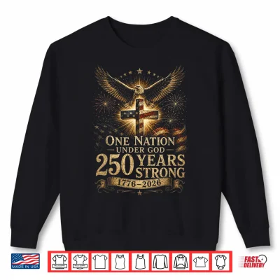Sweatshirt One Nation Under God 250 Years 250 Anniversary USA 4th July Shirt
