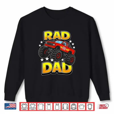 Sweatshirt RAD DAD Monster Truck Fathers Day Fun Best Daddy Ever Shirt