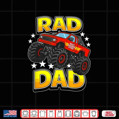 Design RAD DAD Monster Truck Fathers Day Fun Best Daddy Ever Shirt