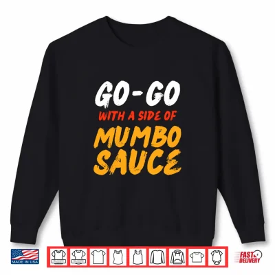 Sweatshirt Washington DC Go Go Music with a Side of Mumbo Sauce Gift Performance Shirt