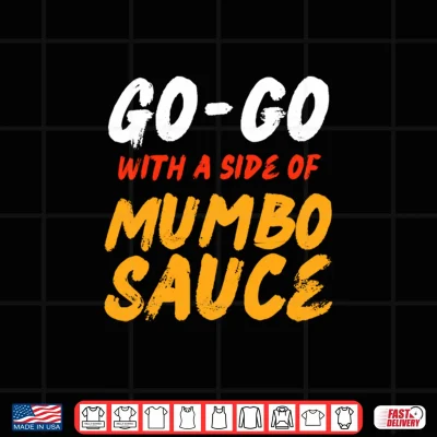 Design Washington DC Go Go Music with a Side of Mumbo Sauce Gift Performance Shirt