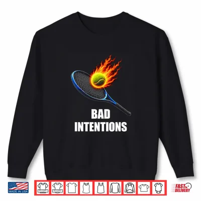 Sweatshirt Bad Intentions Funny Tennis Player Shirt