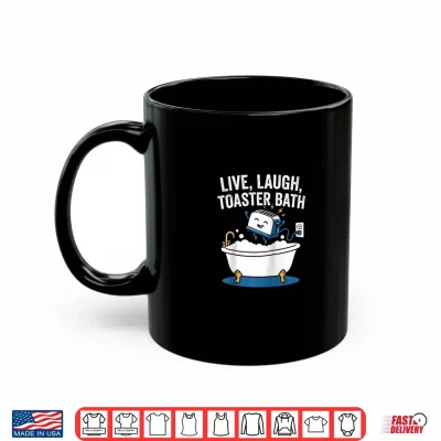 Mug Live Laugh Toaster Bath Fun Saying Sarcastic Novelty Meme Shirt