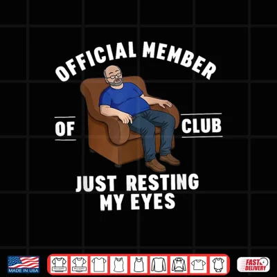 Design Official Member of Club Just Resting My Eyes Fathers Day Shirt