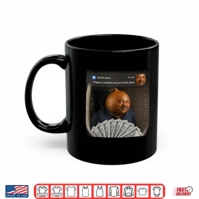Mug There is Motion at Your Front Door Funny Sonion Meme Shirt