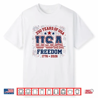 250 Years Freedom 1776 2026 Patriotic 250Th Anniversary Usa Shirt