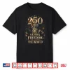 250 Years Of Freedom 250 Anniversary Usa 4Th July Shirt