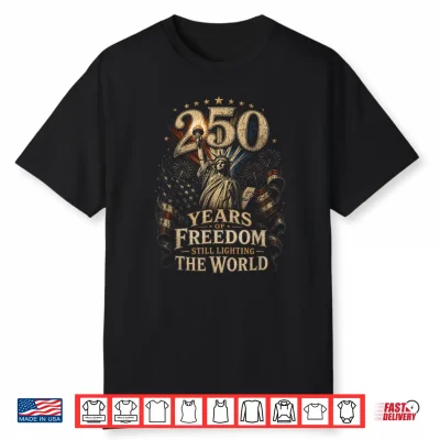 250 Years Of Freedom 250 Anniversary Usa 4Th July Shirt