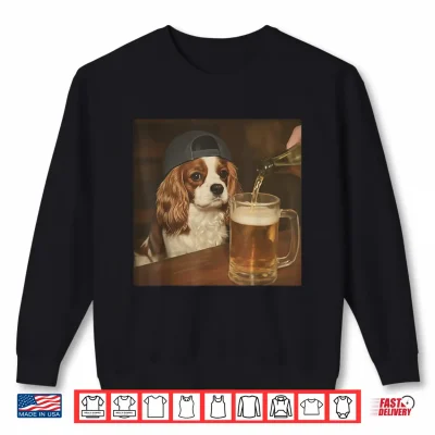 Sweatshirt Cavalier King Charles Drinking Beer Funny Dog Meme Shirt