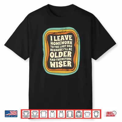 I Leave Homework To The Last Day School Homework Boys Girls Performance Shirt